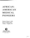 Cover of: African-American medical pioneers by Charles H. Epps