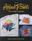 Cover of: How to airbrush T-shirts and other clothing
