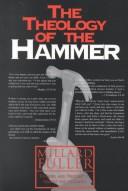 Cover of: The theology of the hammer