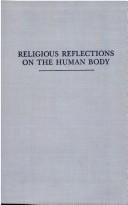 Cover of: Religious reflections on the human body