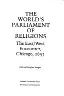 Cover of: The World's Parliament of Religions: the East/West encounter, Chicago, 1893