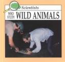 Scientists who study wild animals by Mel Higginson