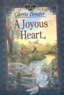Cover of: A joyous heart by Carrie Bender