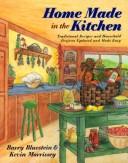 Cover of: Home made in the kitchen: traditional recipes and household projects updated and made easy