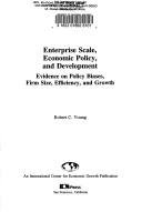 Cover of: Enterprise scale, economic policy, and development: evidence on policy biases, firm size, efficiency, and growth