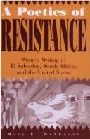 Cover of: A poetics of resistance by Mary K. DeShazer