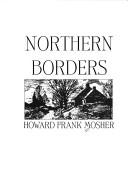 Cover of: Northern borders by Howard Frank Mosher