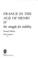 Cover of: France in the age of Henri IV by Mark Greengrass