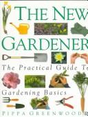 Cover of: new gardener | Pippa Greenwood