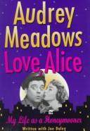 Cover of: Love, Alice by Audrey Meadows