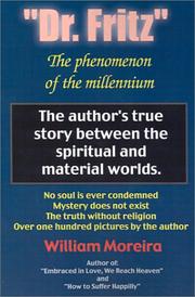 Cover of: Dr. Fritz the Phenomenon of the Millenium: The Author's True Story Between the Spiritual and Material Worlds