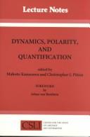 Cover of: Dynamics, polarity, and quantification by edited by Makoto Kanazawa and Christopher J. Piñón ; foreword by Johan van Benthem.
