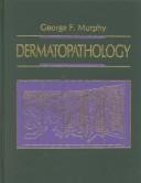 Cover of: Dermatopathology | George F. Murphy