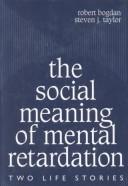 Cover of: The social meaning of mental retardation: two life stories : a reissued edition of "Inside out" with a new postscript