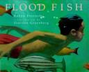 Cover of: Flood fish by Robyn Harbert Eversole