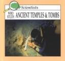 Cover of: Scientists who study ancient temples & tombs