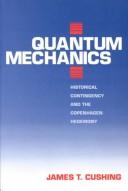 Cover of: Quantum mechanics: historical contingency and the Copenhagen hegemony
