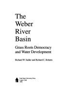 The Weber River Basin by Richard W. Sadler