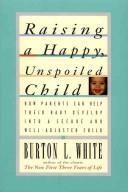 Cover of: Raising a happy, unspoiled child