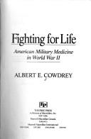 Cover of: Fighting for life: American military medicine in World War II