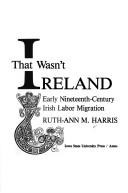 The nearest place that wasn't Ireland by Ruth-Ann Mellish Harris