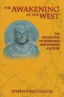 Cover of: The awakening of the west: the encounter of Buddhism and Western culture