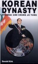 Cover of: Korean dynasty: Hyundai and Chung Ju Yung