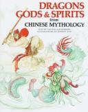Cover of: Dragons, gods & spirits from Chinese mythology