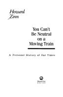 Cover of: You can't be neutral on a moving train: a personal history of our times