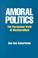 Cover of: Amoral politics