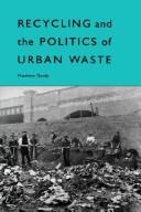 Recycling and the politics of urban waste by Matthew Gandy