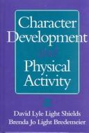 Cover of: Character development and physical activity | David Lyle Shields
