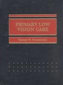 Cover of: Primary low vision care by Rodney W. Nowakowski