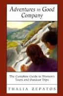 Cover of: Adventures in good company: the complete guide to women's tours and outdoor trips
