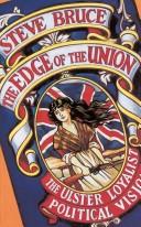 Cover of: The edge of the union: the Ulster loyalist political vision