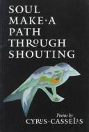 Cover of: Soul make a path through shouting