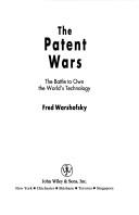 Cover of: The patent wars: the battle to own the world's technology