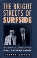 Cover of: The bright streets of surfside: the memoir of a friendship with Isaac Bashevis Singer