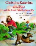 Cover of: Christina Katerina and Fats and the Great Neighborhood War by Patricia Lee Gauch