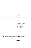 Cover of: Just a corpse at twilight by Janwillem van de Wetering