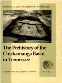 Cover of: The prehistory of the Chickamauga Basin in Tennessee by Thomas McDowell Nelson Lewis