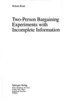 Cover of: Two-person bargaining experiments with incomplete information by Bettina Kuon, Bettina Kuon