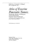 Cover of: Atlas of exocrine pancreatic tumors by P.M. Pour ... [et al.] (eds.).