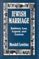 Cover of: Jewish marriage: rabbinic law, legend, and custom