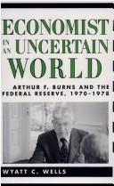 Cover of: Economist in an uncertain world | Wyatt C. Wells