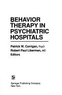 Cover of: Behavior therapy in psychiatric hospitals by Patrick W. Corrigan, Robert Paul Liberman, editors.