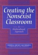 Cover of: Creating the nonsexist classroom: a multicultural approach