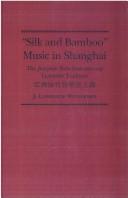 Cover of: "Silk and bamboo" music in Shanghai by J. Lawrence Witzleben