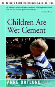 Children Are Wet Cement by Anne Ortlund