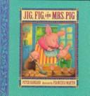 Cover of: Jig, Fig, and Mrs. Pig